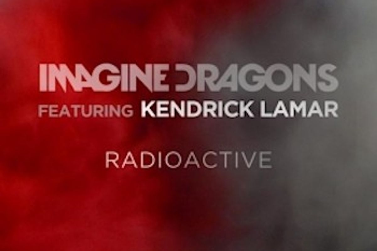 Imagine dragons kendrick radioactive remix feat