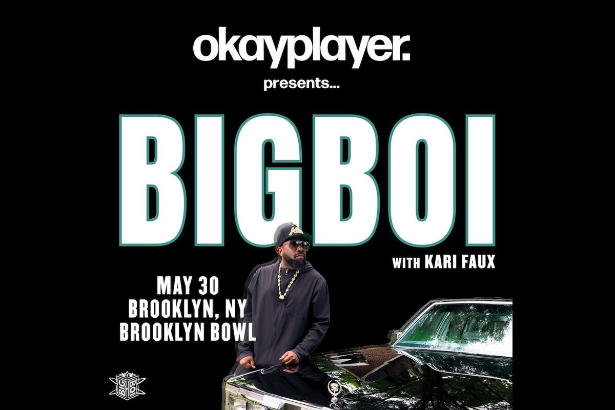 Okayplayer presents Big Boi, May 30 Brooklyn, NY Brooklyn Bowl with Kari Faux.