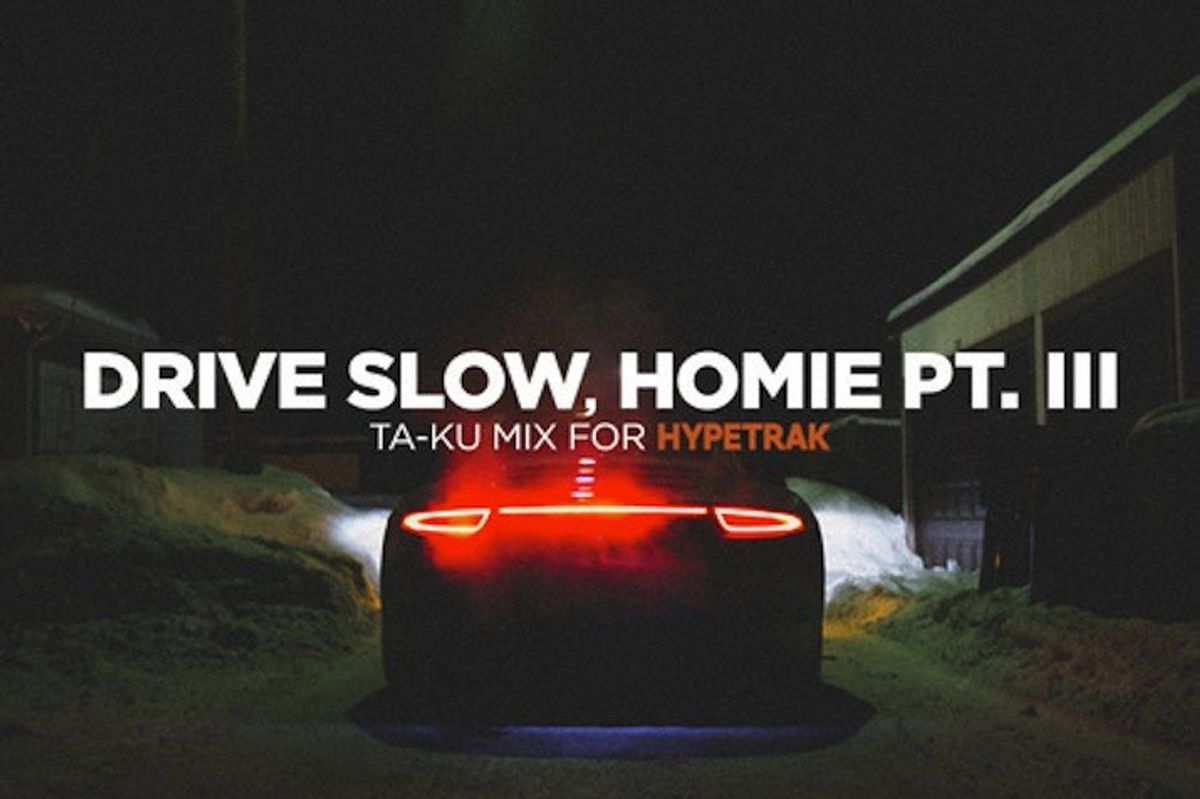 Ta Ku Drive Slow Homie Pt 3