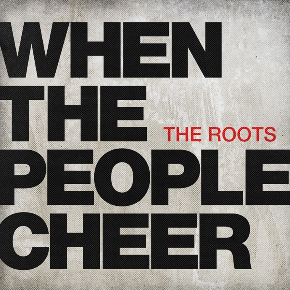 The Roots drop "When The People Cheer," the first single from "...and then you shoot your cousin"