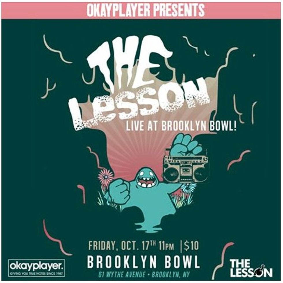 Okayplayer Presents 'The Lesson' Live At Brooklyn Bowl, Friday October 17th.