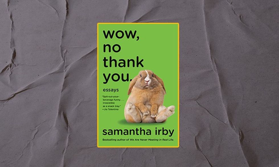 Samantha Irby's "Wow, No Thank You" is one of our best books of 2020.